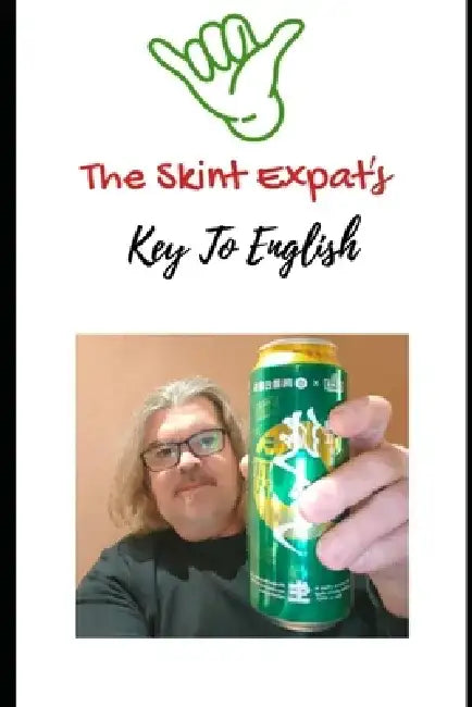 The Skint Expat's Key To English: A Reference by Gregory Zeigler