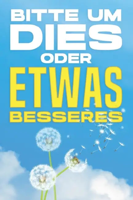Bitte Um Dies Oder Etwas Besseres: Spirituelle Anziehungskraft #9 by Sherry Lee