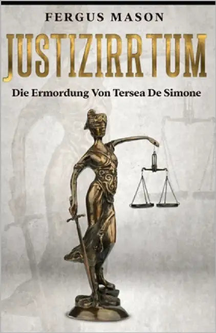 Justizirrtum: Die Ermordung Von Tersea De Simone by Mason, Fergus
