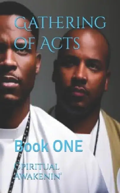 Gathering of Acts: Book ONE by Cpiritual Awakenin'