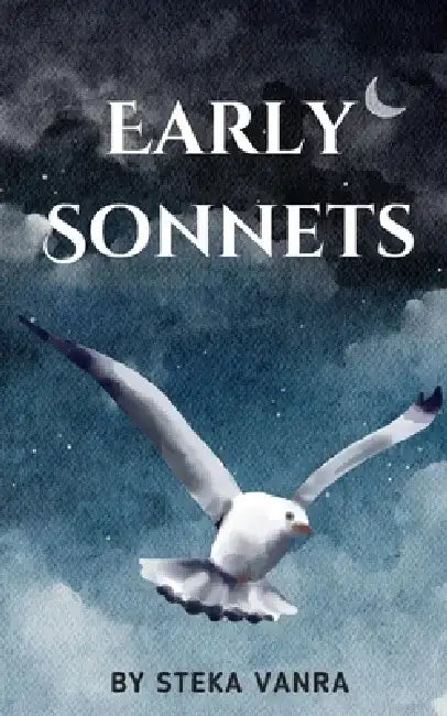 Early Sonnets by Steka Vanra