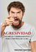 Agresividad: técnicas y herramientas para controlar la ira by Yascatery Martínez