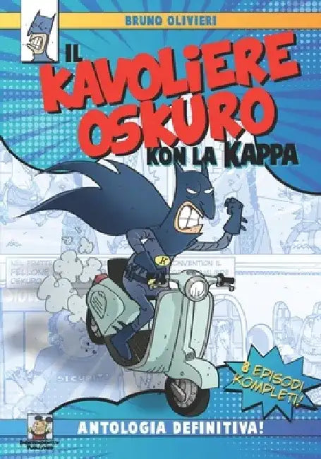 Il Kavoliere Oskuro kon la Kappa: L'Antologia Definitiva by Bruno Olivieri