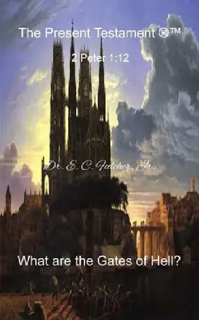 What Are the Gates of Hell? by Jr. Fulcher E. C.