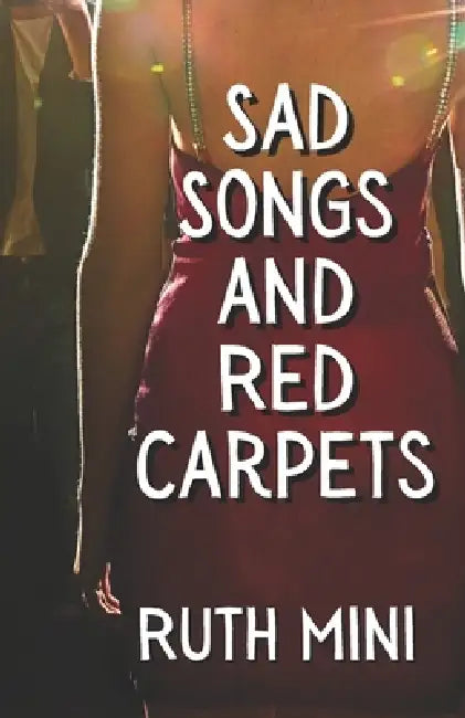 Sad Songs and Red Carpets by Ruth Mini