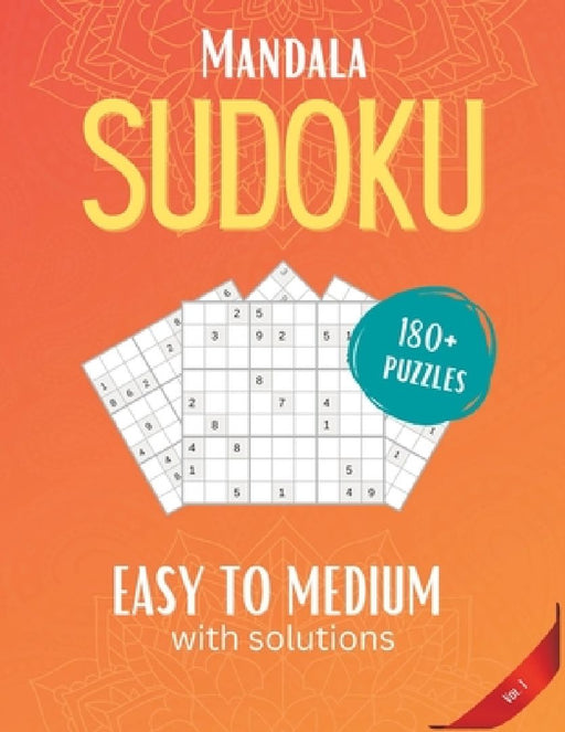Mandala Sudoku Puzzles: Over 180 Fun & Amazing Puzzles Easy to Medium With Solutions Vol. 1 by 1337 Publishing