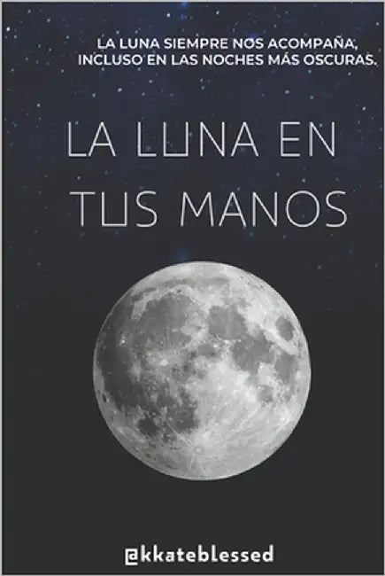 La luna en tus manos by Blessed, Kkate