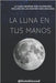 La luna en tus manos by Blessed, Kkate
