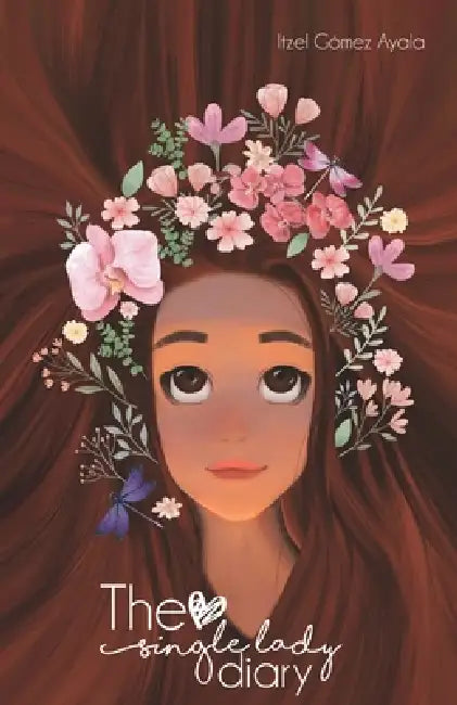 The Single Lady Diary by Manuel Morales Flores, Angélica Sifuentes Valdez, Itzel Gómez Ayala