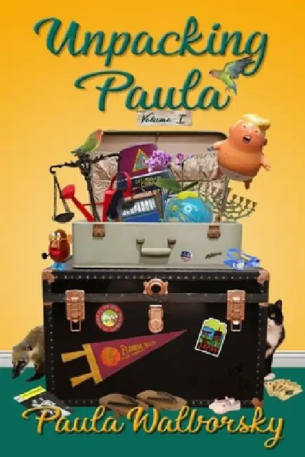 Unpacking Paula: Volume I by Paula Walborsky