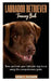 Labrador Retriever: A comprehensive Guide in Taming your Labrador by Leon C. Guzman