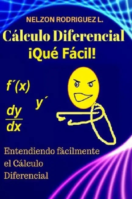 Cálculo Diferencial: ¡Qué Fácil! by Nelzon Rodriguez Lezana