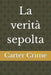 La verità sepolta by Carter Crime