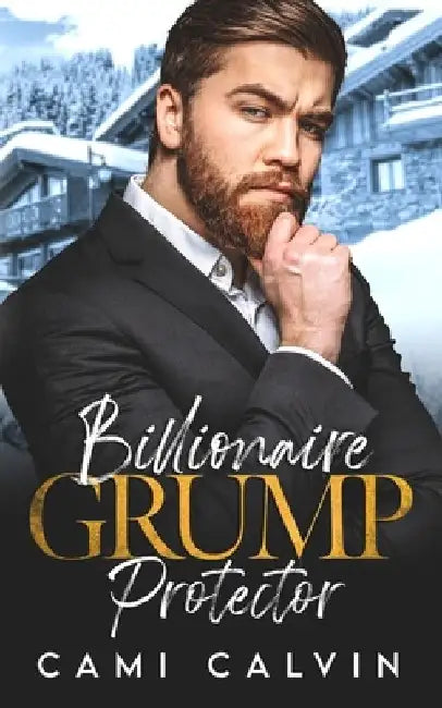 Billionaire Grump Protector: An Age Gap Boss Brother's Best Friend Romance by Cami Calvin