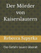 Der Mörder von Kaiserslautern: Die Gefahr lauert überall by Rebecca Szpyrka