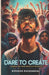 Dare to Create: Embracing Your Creative Potential by Niddhish Puuzhakkal