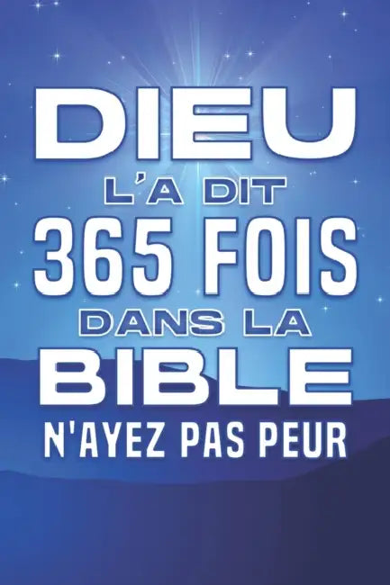 Dieu l'a dit 365 fois dans la Bible; N'AYEZ PAS PEUR: Attraction spirituelle #10 by Sherry Lee