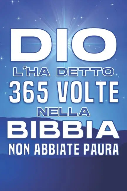 Dio l'ha detto 365 volte nella Bibbia: non abbiate paura: Attrazione spirituale #10 by Sherry Lee