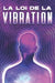 La loi de la vibration: Lois de l'univers #2 by Sherry Lee