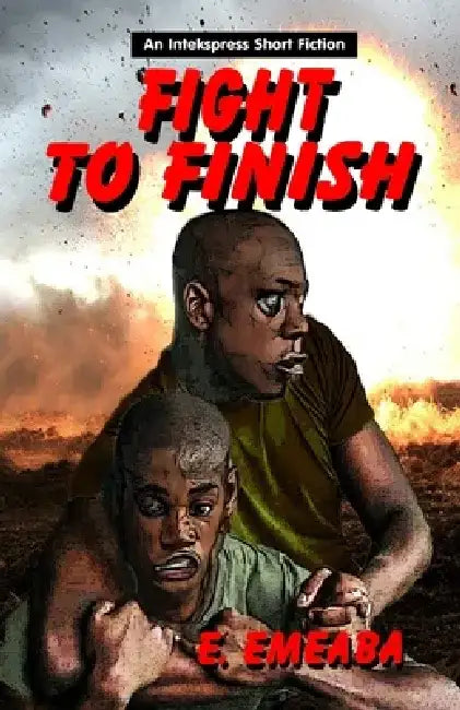 Fight to Finish by Emeaba Emeaba