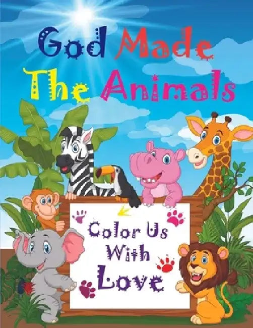 God Made The Animals - Color Us With Love: Bible Coloring Book for kids ages 3 - 8 by The Art Suite Press