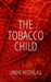 The Tobacco Child by Lindie Heeralall