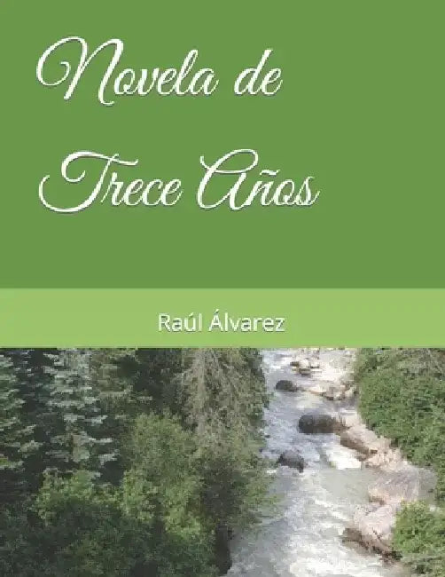 Novela de Trece Años by Raúl Álvarez