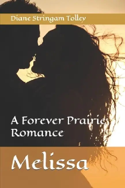 Melissa: Forever Prairie Romance Series Book Two by Diane Stringam Tolley