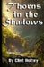 Thorns in the Shadows by Clint Holtey
