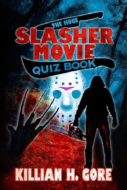 The Huge Slasher Movie Quiz Book by Killian H. Gore