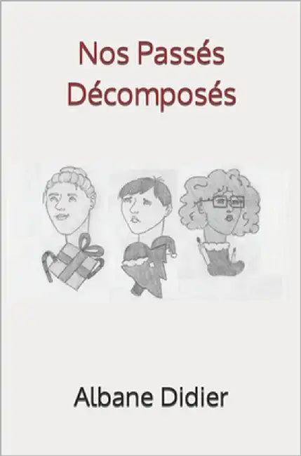 Nos Passés Décomposés by Didier, Albane