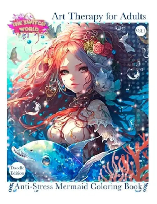 Anti-Stress Mermaid Coloring Book: Art Therapy for Adults by Tsw