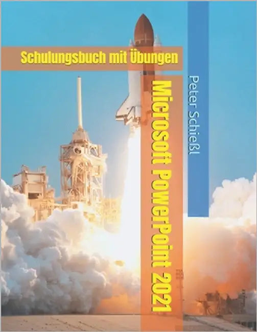 Microsoft PowerPoint 2021 - Schulungsbuch mit Übungen by Schießl, Peter