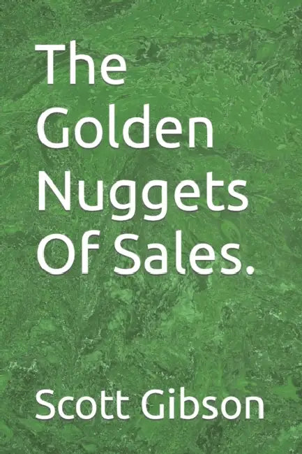The Golden Nuggets Of Sales.