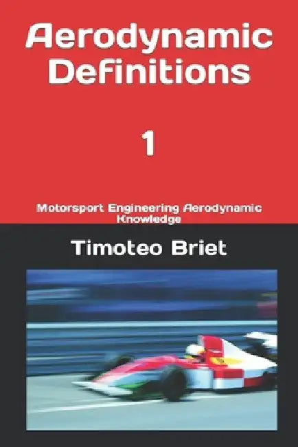Aerodynamic Definitions - 1: Motorsport Engineering Aerodynamic Knowledge by Timoteo Briet Blanes