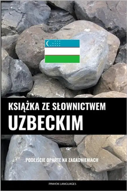 Książka ze slownictwem uzbeckim: Podejście oparte na zagadnieniach by Languages, Pinhok