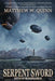 Serpent Sword: A Steampunk Military Fantasy by Matthew Cowdery