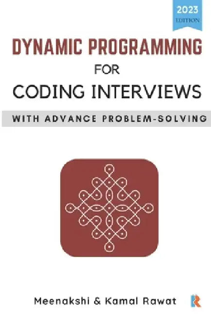 Dynamic Programming for Coding Interviews: With Advance Problem-Solving by Meenakshi Rawat