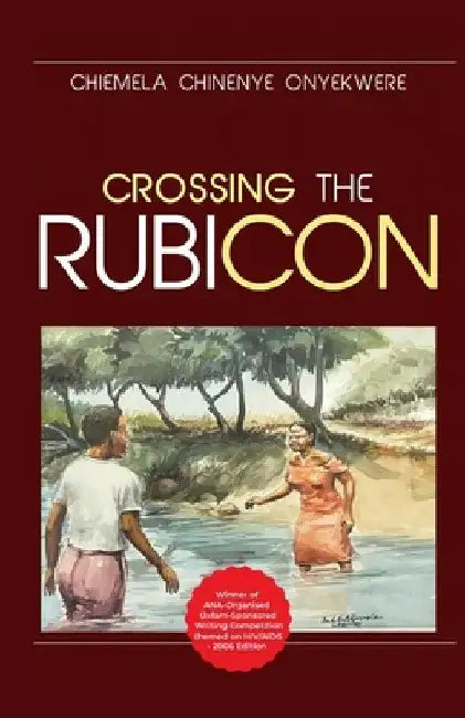 Crossing The Rubicon by Chiemela Chinenye Onyenkwere