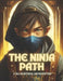The Ninja Path: A Tale Of Betrayal And Redemption by Faustina Daich