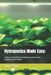 Hydroponics Made Easy: : A Step-by-Step Guide to Growing Your Own Fruits, Vegetables, and Flowers by James Stott