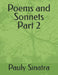 Poems and Sonnets Part 2 by Pauly Sinatra