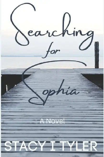 Searching for Sophia by Stacy I. Tyler