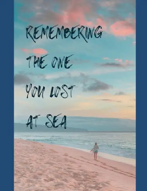 Remembering the One You Lost at Sea: Lost at Sea Memorial Package by David Powers