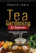 Tea Gardening for Beginners: Essential Guide to Grow, Blend and Brew Your Own Tea at Home by Edward Lewis