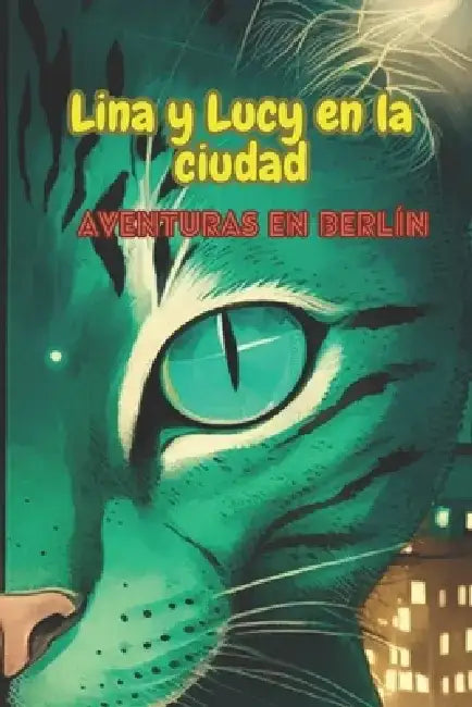Lina y Lucy en la ciudad: Aventuras en Berlín by Maria Camila Patiño