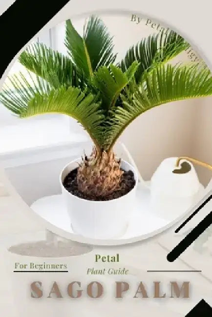 Sago Palm: Prodigy Petal, Plant Guide by Petal Prodigy