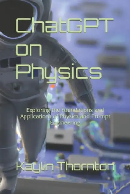ChatGPT on Physics by Kaylin Thornton