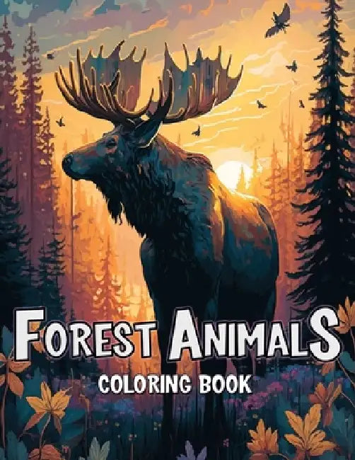 Forest Animals Coloring Book: Discover the Magic of the Forest Through Coloring by Laura Seidel