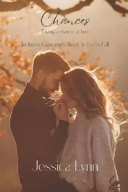 Chances: Cameron's Heart and Taye's Fall by Jessica Lynn
